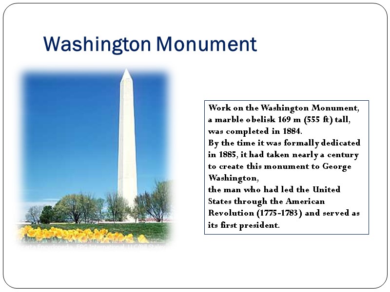 Washington Monument Work on the Washington Monument, a marble obelisk 169 m (555 ft)